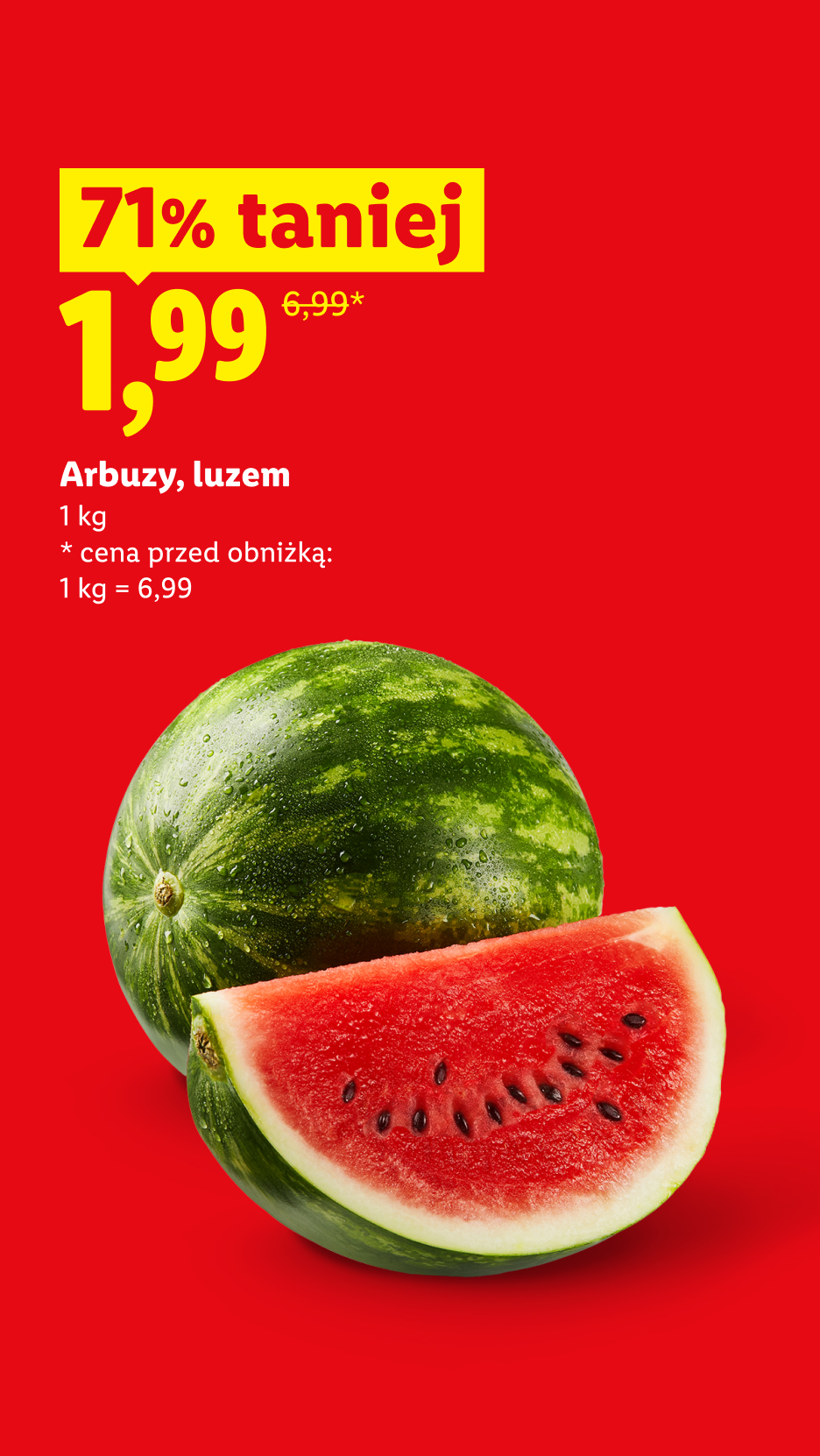 Arbuzy, luzem, 1kg, 71% taniej, 1,99/kg. Cena przed obniżką 1kg=6,99.