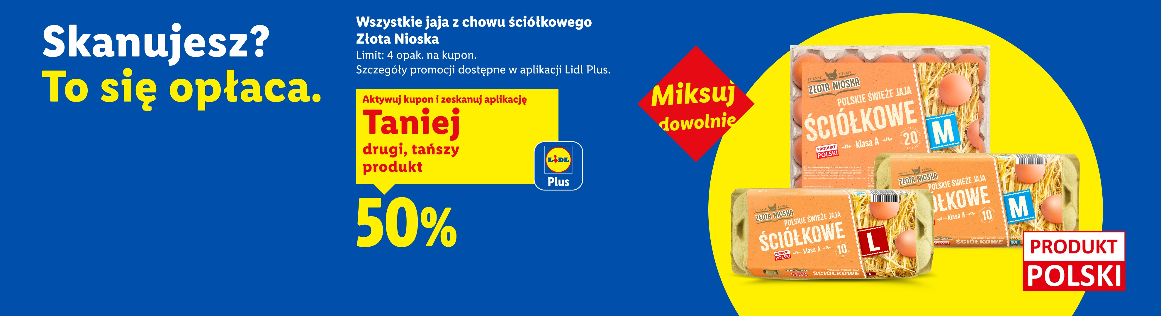 Z kuponem Lidl Plus Wszystkie jaja z chowu ściółkowego Złota Nioska 50% taniej drugi, tańszy produkt. Limit: 4 opak. na kupon. Miksuj dowolnie. Produkt Polski.