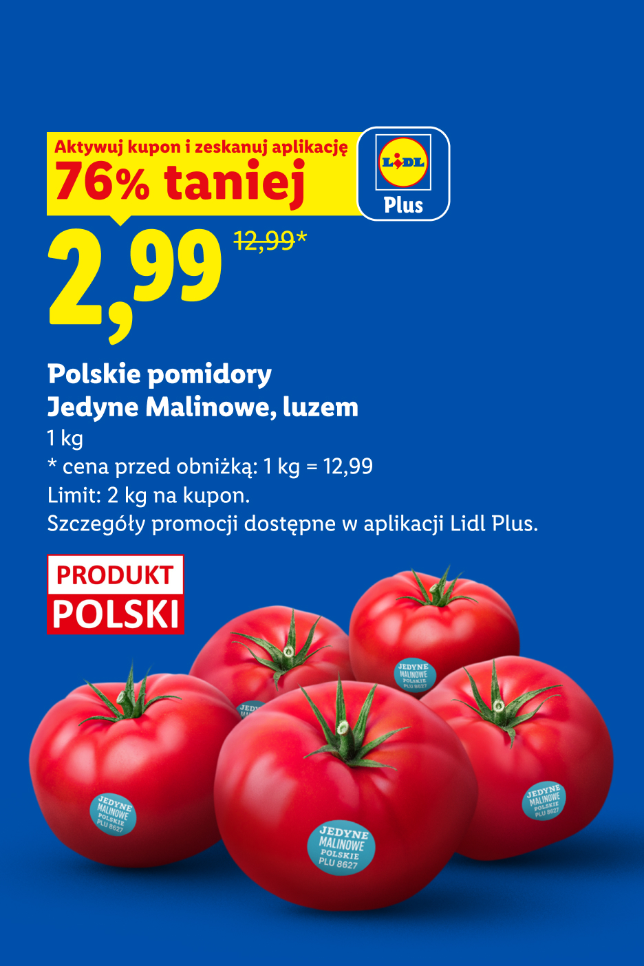 W Ryneczku Lidla polskie pomidory Jedyne Malinowe, luzem 2,99/kg cena z kuponem Lidl Plus. Cena przed obniżką: 12,99/kg.