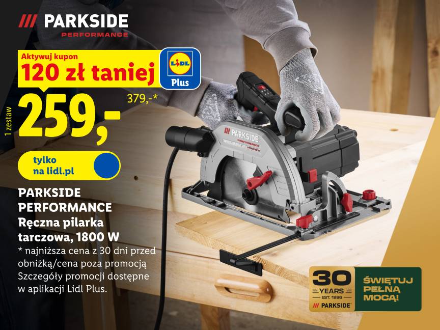 PARKSIDE PERFORMANCE Ręczna pilarka tarczowa, 1800 W 120 zł taniej z kuponem w aplikacji lidl plus 259 zł zamiast 379 zł najniższa cena z 30 dni przed obniżką/cena poza promocją