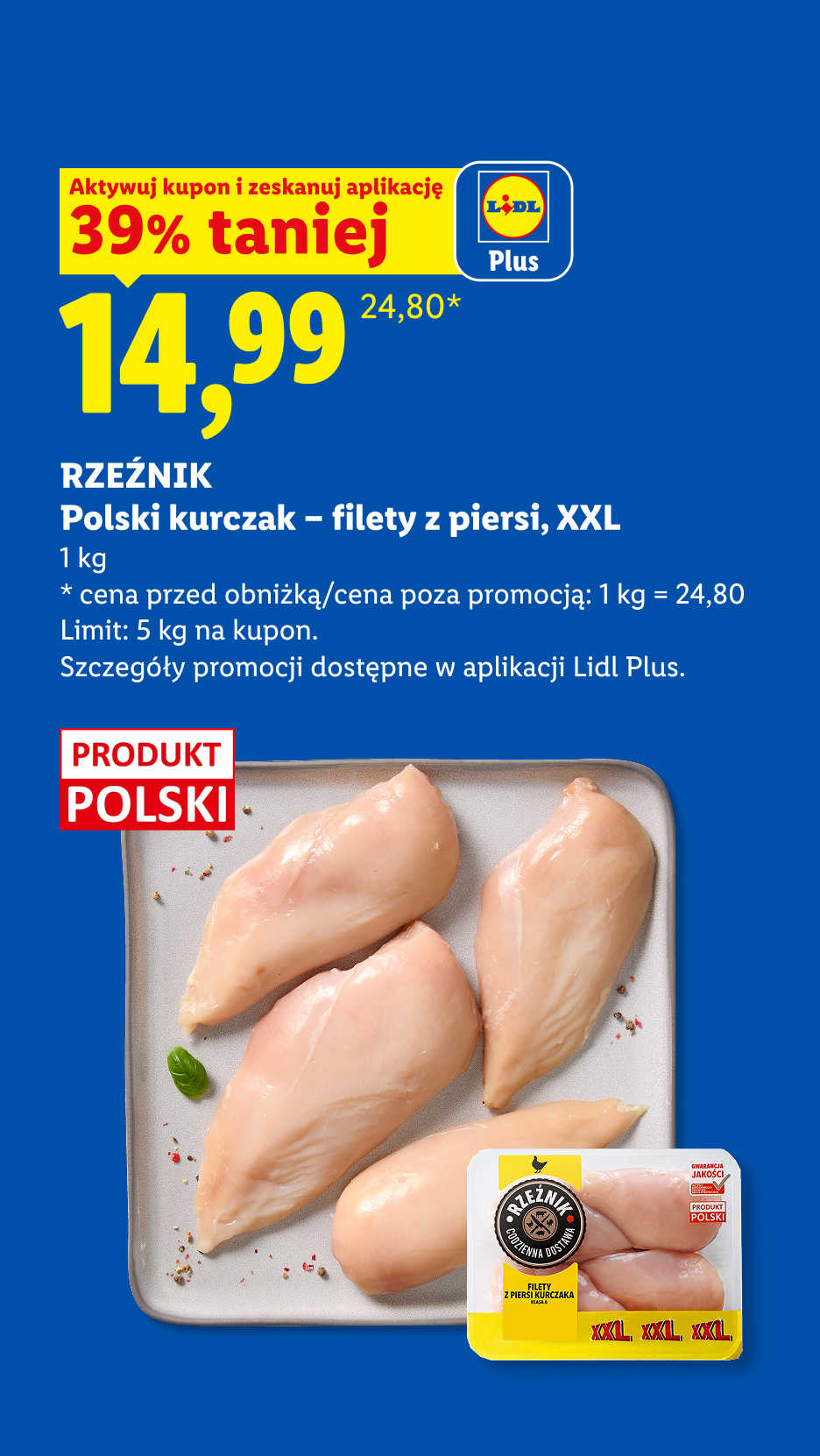 Z aplikacją Lidl Plus RZEŹNIK Polski kurczak - filet z piersi, XXL, 1kg, 39% taniej, w cenie 14,99/kg. Cena przed obniżką/poza promocją 24.80/kg. Limit 5 kg. na kupon. Produkt polski.