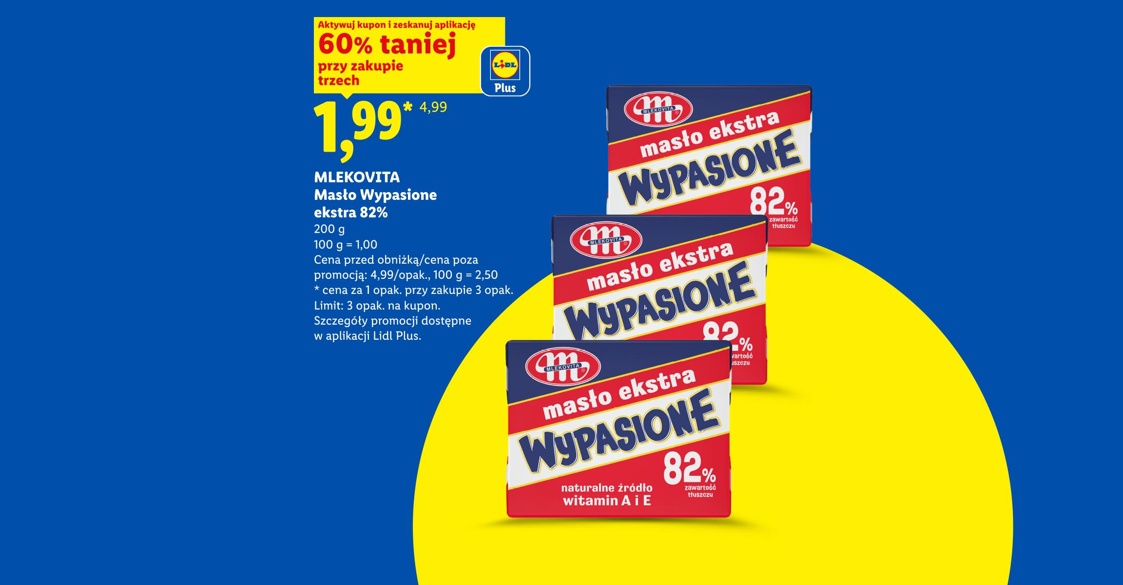 Z kuponem Lidl Plus MLEKOVITA Masło Wypasione ekstra 82%, 200g, 60% taniej przy zakupie trzech, 1,99zł/sztuka, 100g=1zł. Cena poza promocją 4,99 zł/opak, 100g=2,50zł. Limit 3 opak. na kupon.