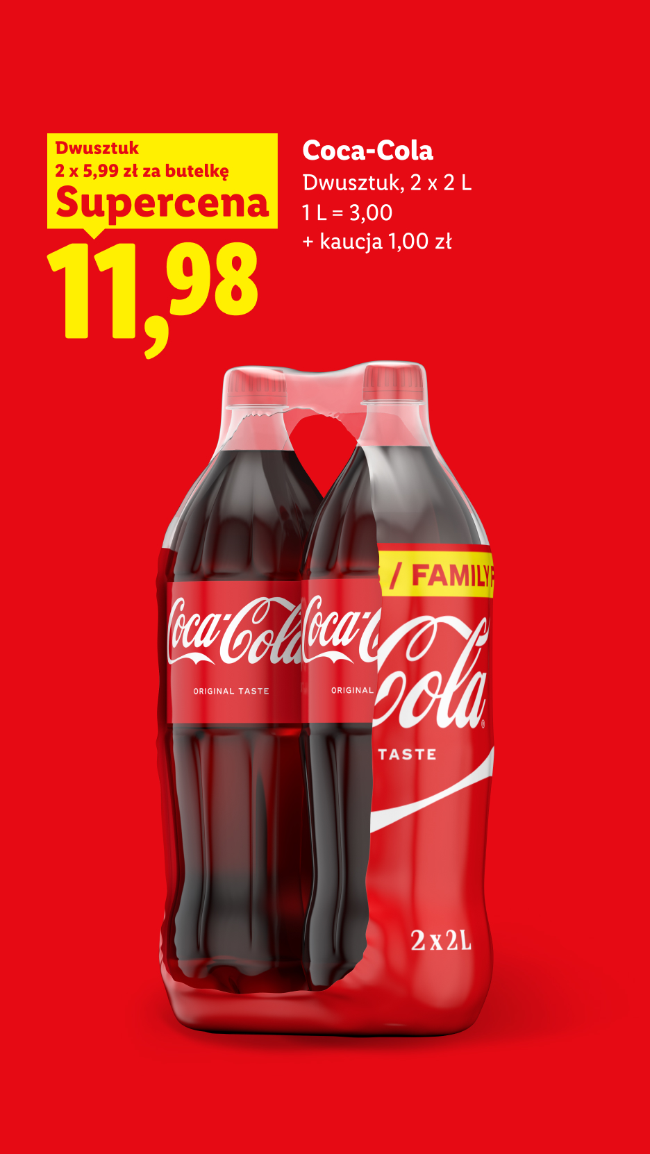 Coca-Cola, dwusztuk, 2x2L w supercenie 11,98. 2x5,99 za butelkę, 1L=3,00 zł, + kaucja 1,00 zł.