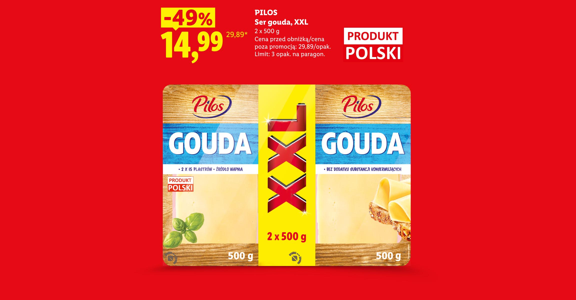 Jeszcze więcej oszczędności. To się opłaca. PILOS Ser gouda. XXL, 2x500g, 49% taniej, w cenie 14,99/opak. Cena przed obniżką/poza promocją 29,89/opak. Produkt Polski. Limit 3 opak. na paragon.