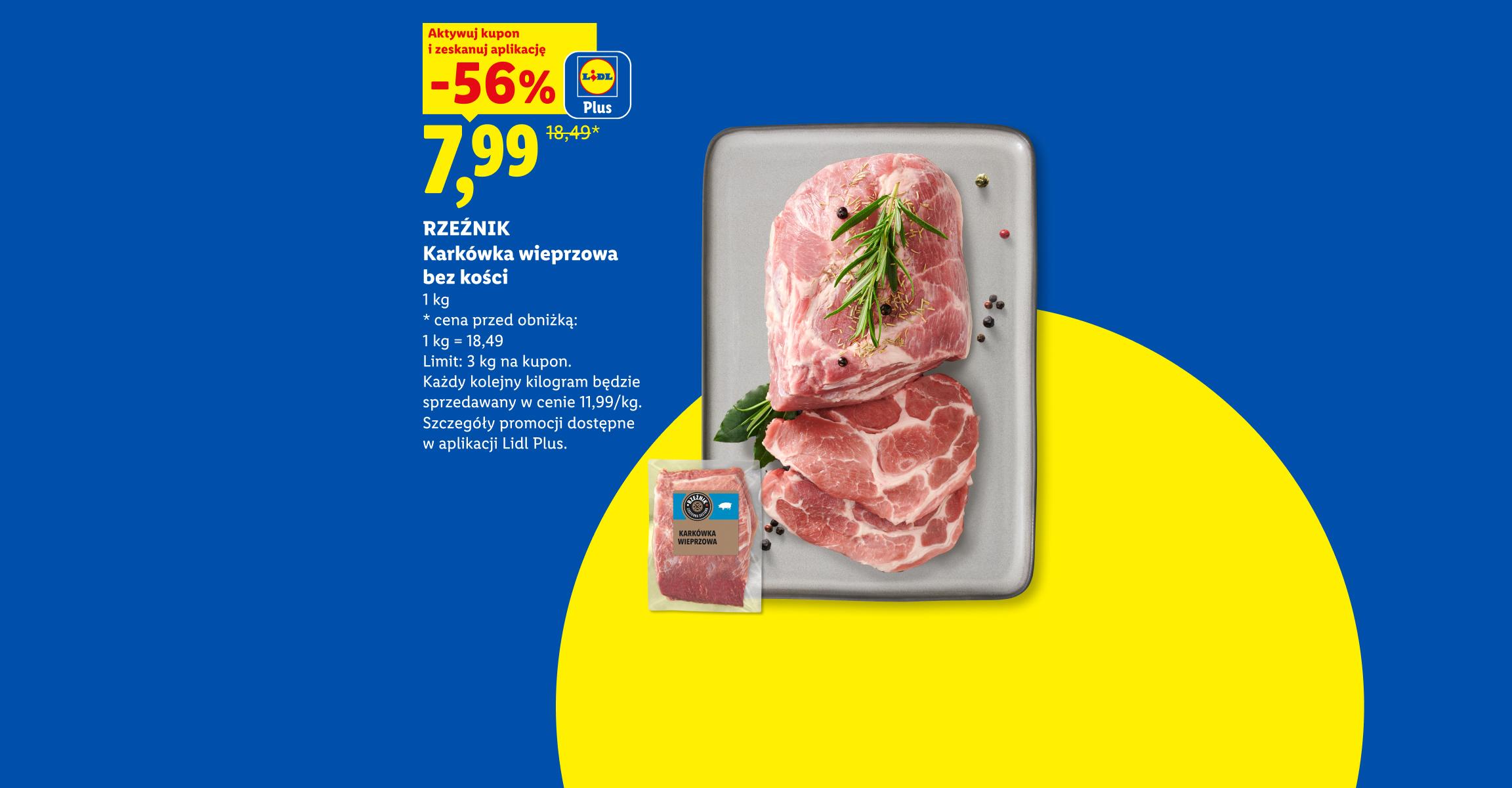 Z kuponem Lidl Plus RZEŹNIK Karkówka wieprzowa bez kości 56% taniej, 7,99/kg. Cena przed obniżką: 1kg=18,49. Limit: 3 kg na kupon.