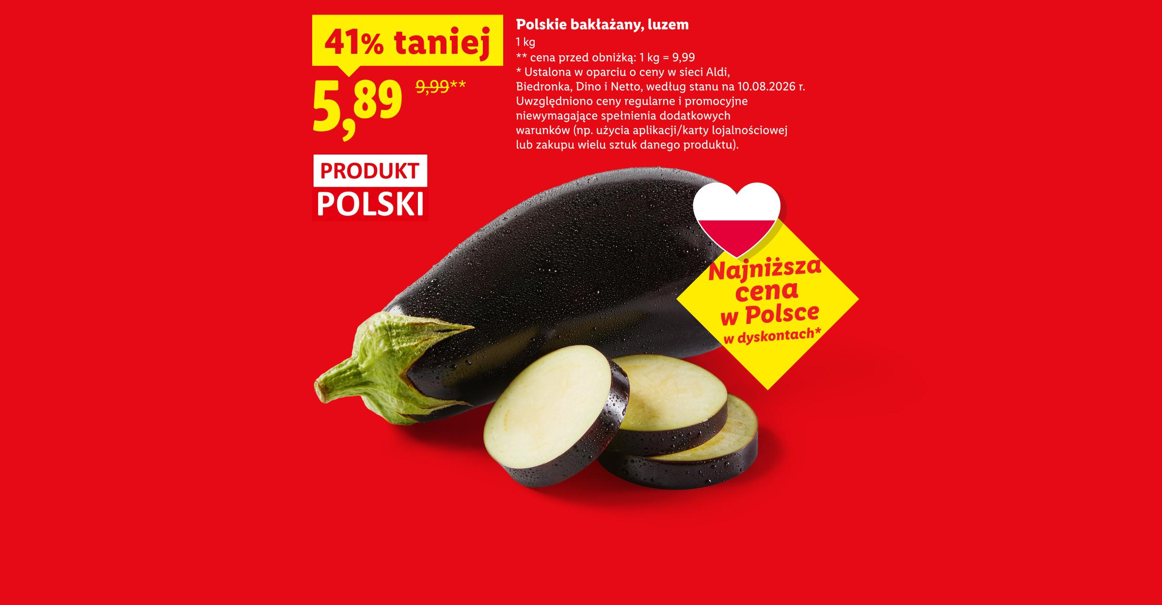 Polskie bakłażany, luzem 41% taniej, 5,89/kg. Cena przed obniżką:9,99/kg. Najniższa cena w Polsce w dyskontach, ustalona w oparciu o ceny w Aldi, Biedronka, Dino, Netto, stan na 10.08.2026.