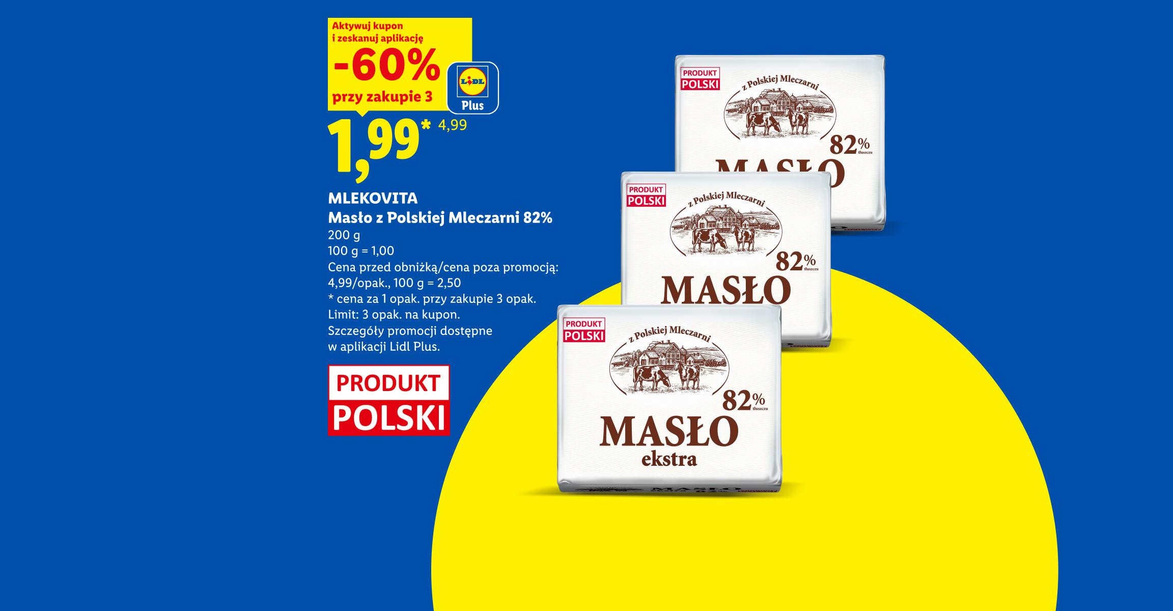 Z kuponem Lidl Plus MLEKOVITA, Masło z polskiej mleczarni 82%, 200g, 60% taniej, przy zakupie 3 cena 1,99 zł za szt., 100g=1zł. Cena poza promocją 4,99 zł/opak, 100g=2,50zł. Limit 3 opak. na kupon.