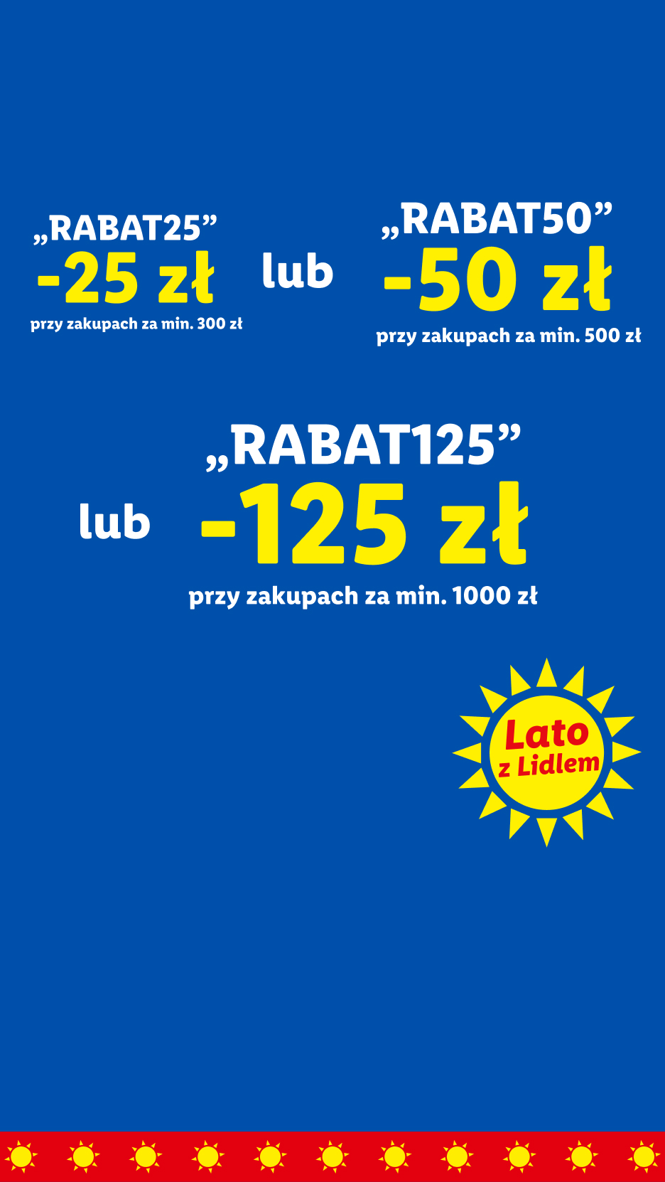 "RABAT25" -25zł przy zakupach za min. 300zł lub "RABAT50" -50zł przy zakupach za min. 500zł lub "RABAT125" -125zł przy zakupach za min. 1000zł.