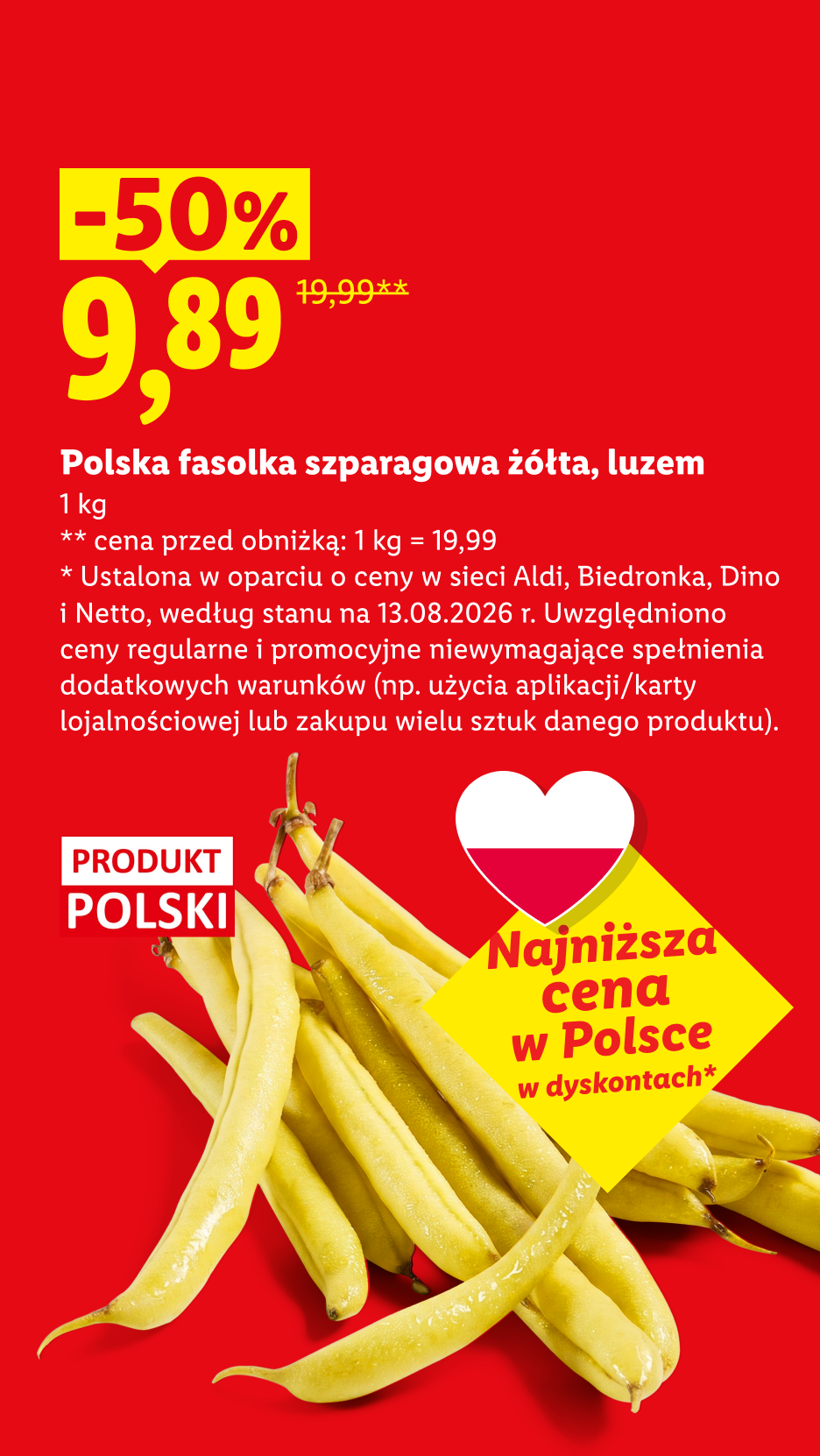 Polska fasolka szparagowa żółta, luzem, 50% taniej, 9,89/kg. Cena przed obniżką 1kg=19,99. Najniższa cena w Polsce w dyskontach, ustalona w oparciu o ceny w Aldi, Biedronka, Dino, Netto,13.08.2026