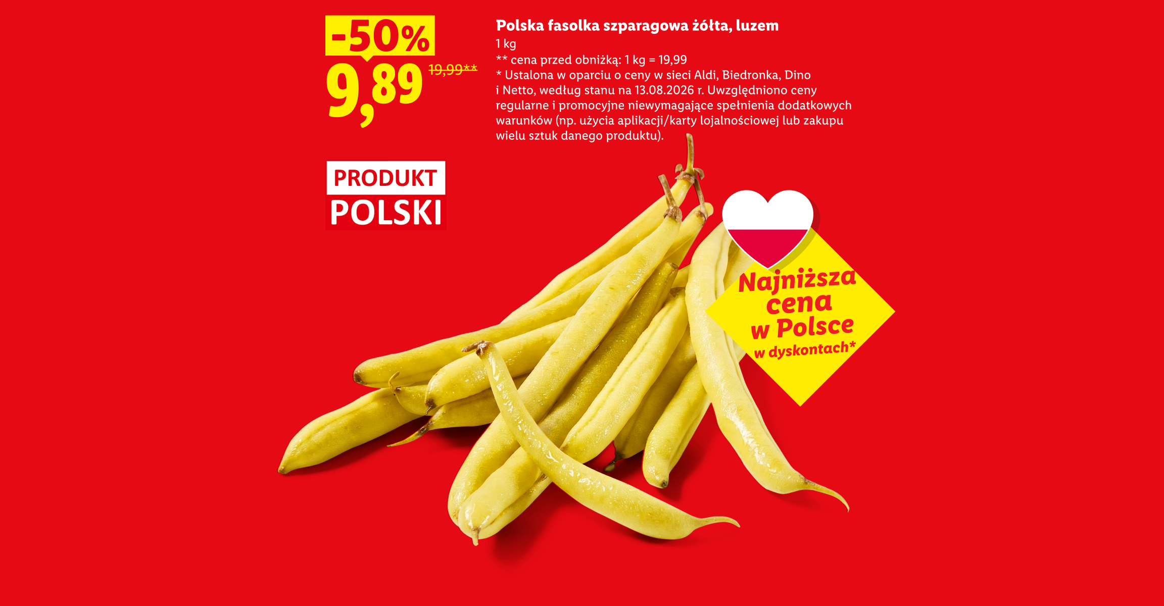 Polska fasolka szparagowa żółta, luzem, 50% taniej, 9,89/kg. Cena przed obniżką 1kg=19,99. Najniższa cena w Polsce w dyskontach, ustalona w oparciu o ceny w Aldi, Biedronka, Dino, Netto,13.08.2026