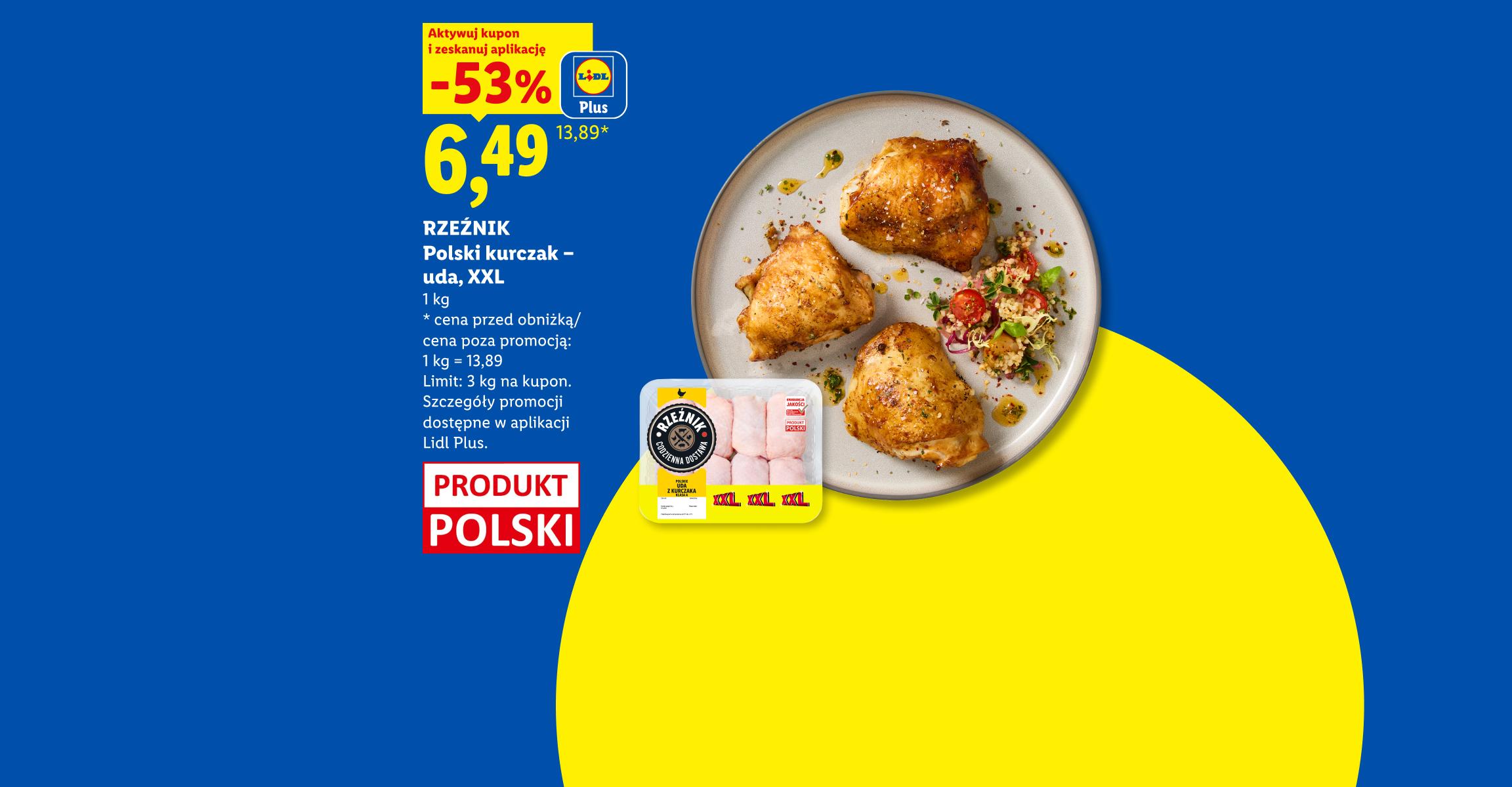 Z aplikacją LIDL PLUS RZEŹNIK Polski kurczak - uda, XXL, 1kg, 53% taniej, w cenie 6,49/kg. Cena przed obniżką/poza promocją 13,89/kg. Limit 3 kg. na kupon. Produkt Polski.