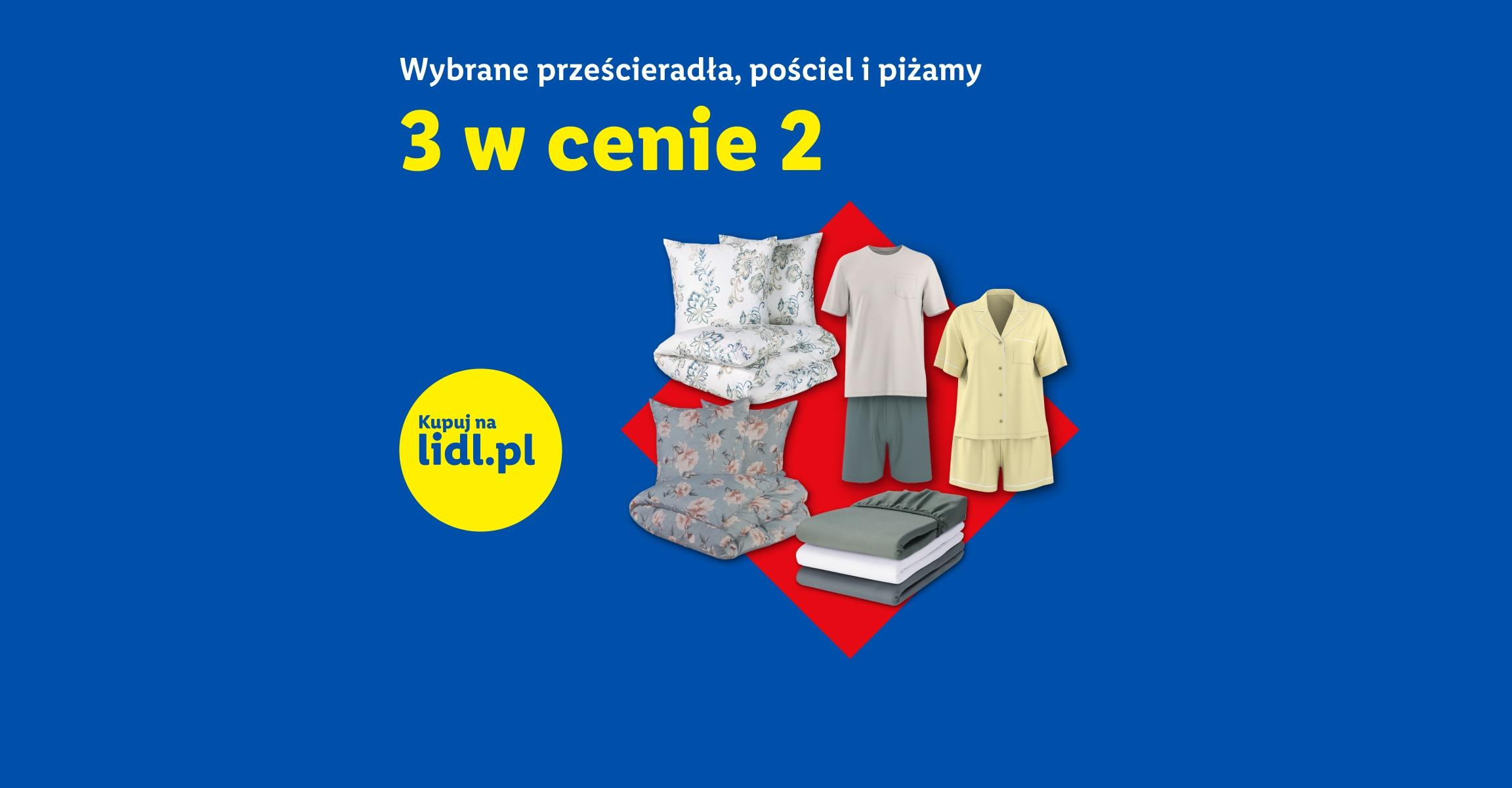 Wybrane prześcieradła, posciele i piżamy 3 w cenie 2 kupuj na lidl.pl