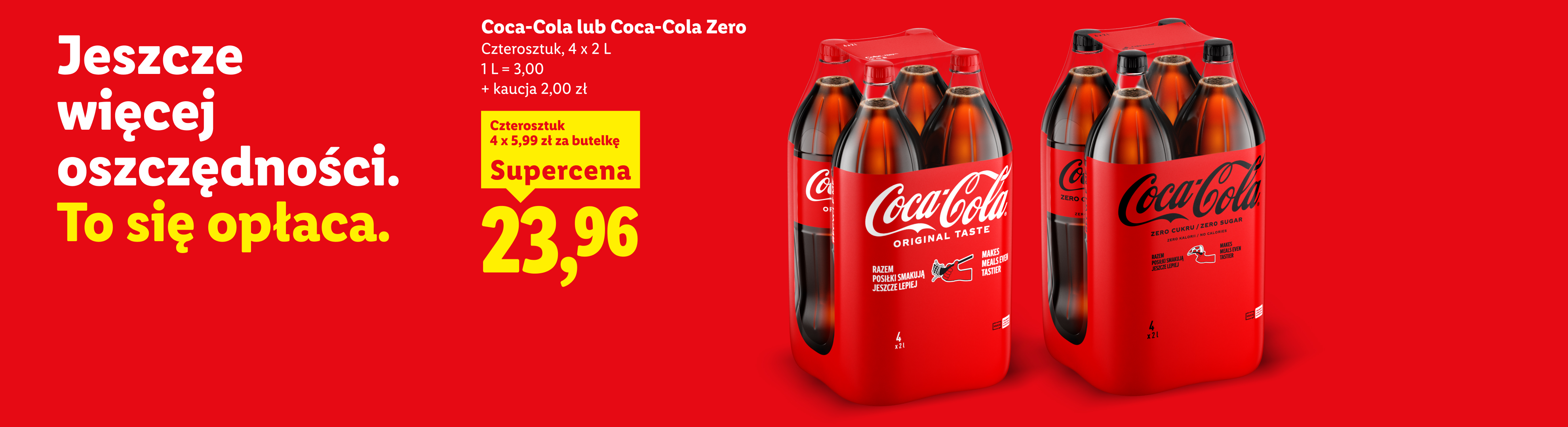 Coca Cola lub Coca Cola Zero czterosztuk za 23,96, 4 x 5,99 za butelkę. 1L = 3,00, kaucja = 2,00. 