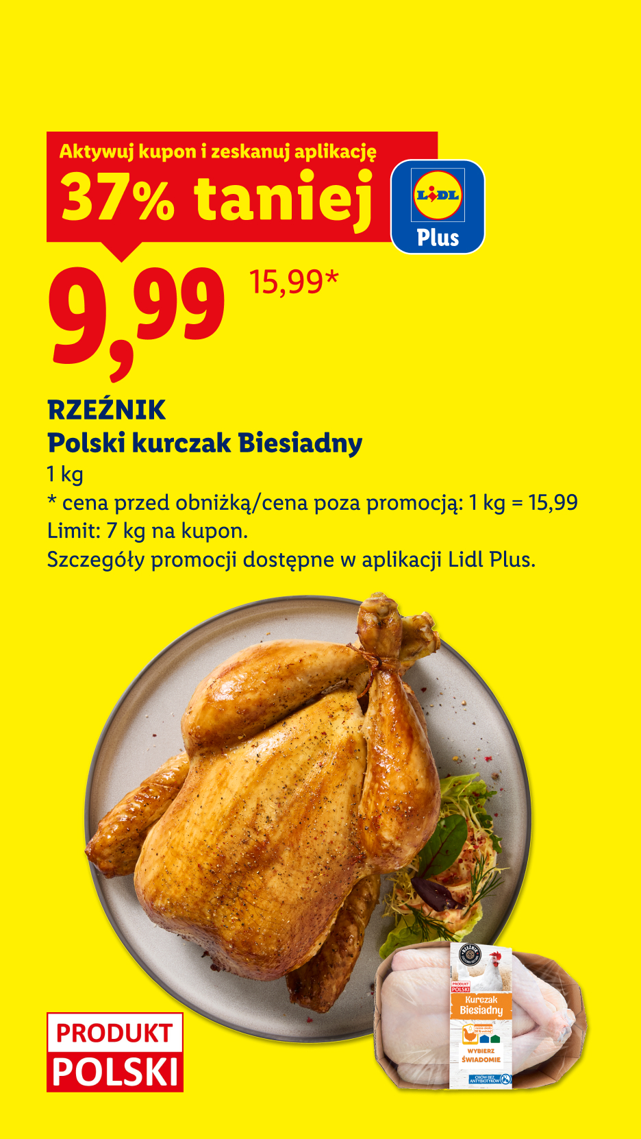 W ofercie Tania Sobota: z kuponem Lidl Plus Rzeźnik polski kurczak biesiadny 37% taniej, 9,99/kg. Cena przed obniżką/poza promocją: 15,99/kg. Limit: 7kg/kupon.